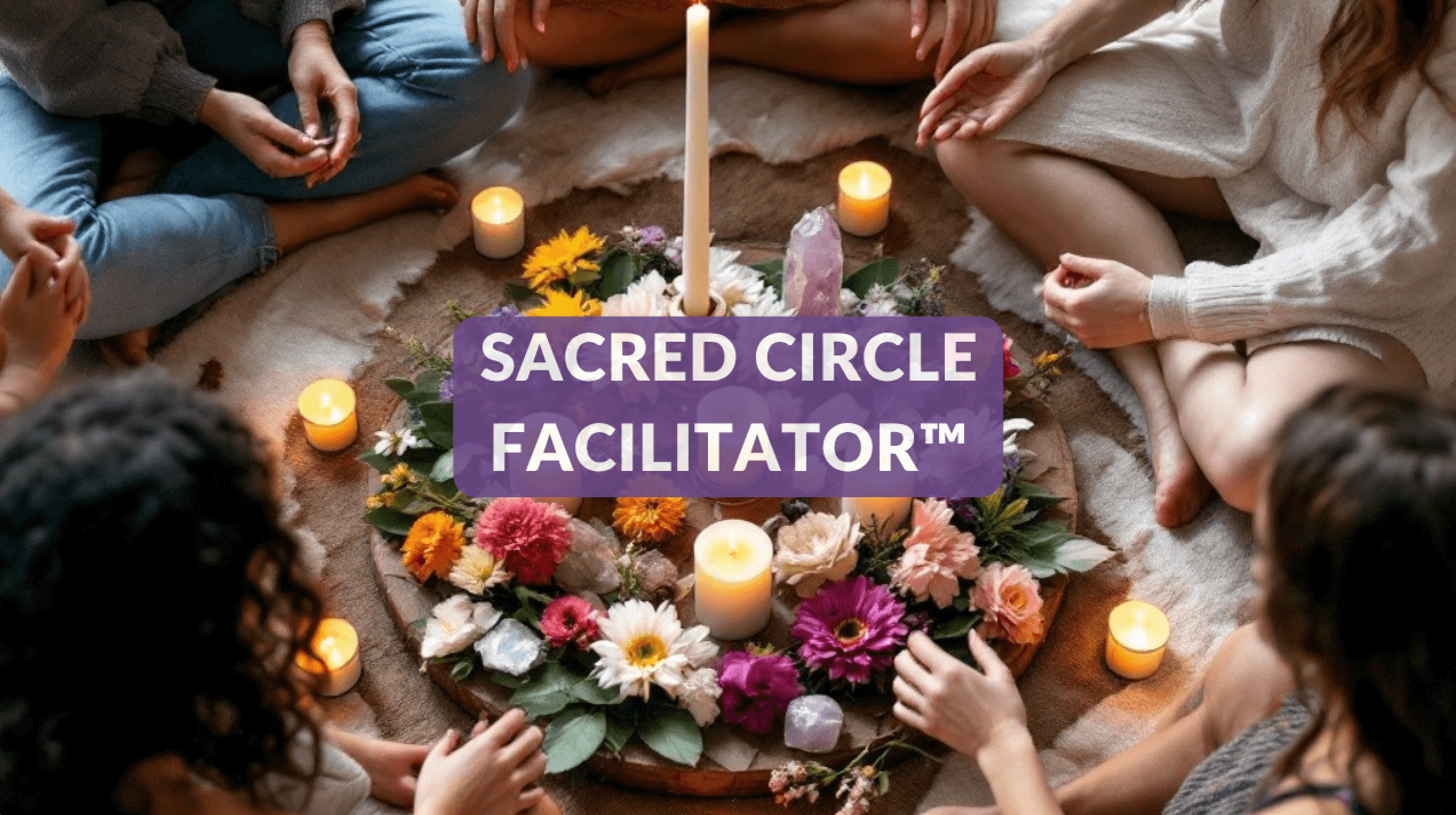 Sacred Circle Facilitator Training™ – 30h YACEP
